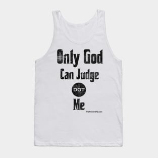 Only God Can Judge dot Me Tank Top